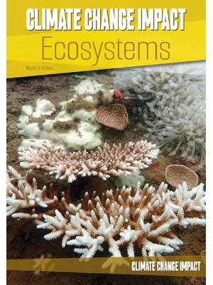 Preview of Climate Change Impact Ecosystems 1st Edition By Stuart A. Kallen