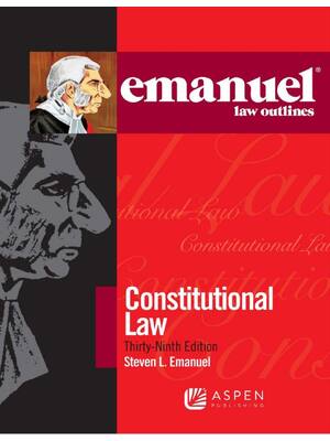 Preview of Emanuel Law Outlines for Constitutional Law 39th Edition By Steven L. Emanuel