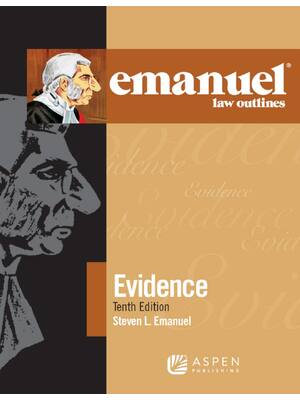 Preview of Emanuel Law Outlines for Evidence 10th Edition By Steven L. Emanuel