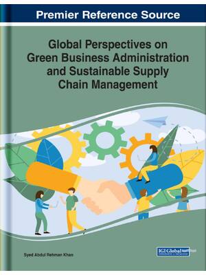 Preview of Global Perspectives on Green Business Administration and Stainable Supply Chain Management