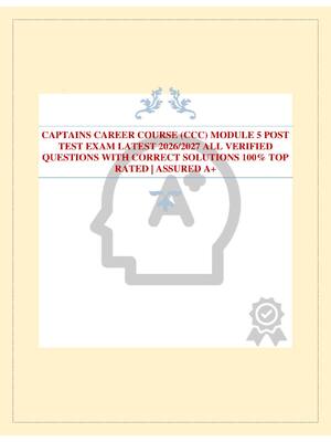 Preview of CAPTAINS CAREER COURSE (CCC) MODULE 5 POST TEST EXAM LATEST 2026/2027 ALL VERIFIED QUESTIO