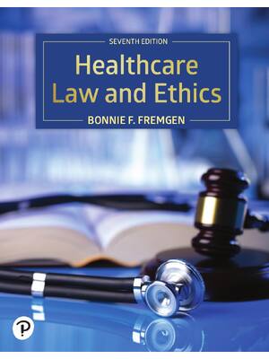 Preview of Healthcare Law and Ethics 7th Edition By Bonnie F. Fremgen