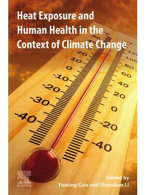 Preview of Heat Exposure and Human Health in the Context of Climate Change 1st Edition By Yuming Guo,
