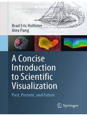 Preview of A Concise Introduction to Scientific Visualization 1st Edition By Brad Eric Hollister, Ale