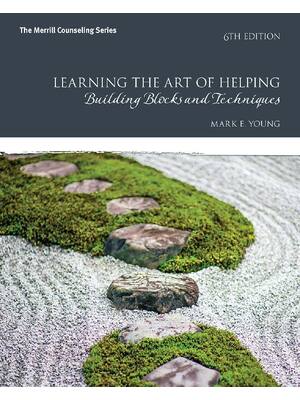 Preview of Learning the Art of Helping Building Blocks and Techniques, 6th Edition By Mark E. Young e