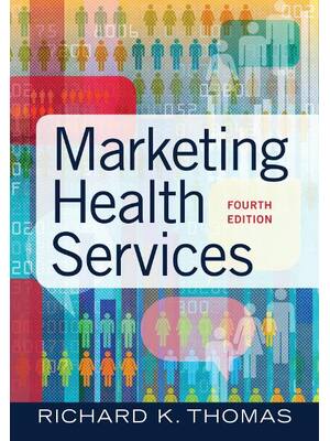 Preview of Marketing Health Services 4th Edition By Richard K. Thomas eBook PDF