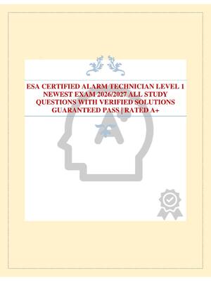 Preview of ESA CERTIFIED ALARM TECHNICIAN LEVEL 1 NEWEST EXAM 2026/2027 ALL STUDY QUESTIONS WITH VERI