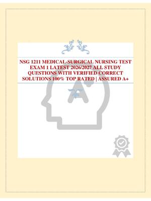 Preview of NSG 1211 MEDICAL-SURGICAL NURSING TEST EXAM 1 LATEST 2026/2027 ALL STUDY QUESTIONS WITH VE