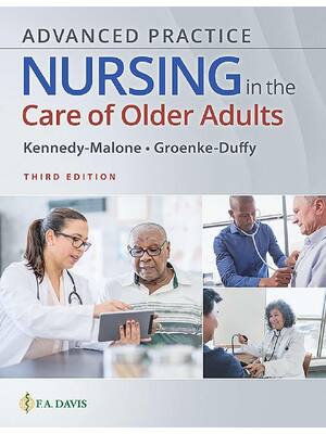 Preview of Advanced Practice Nursing in the Care of Older Adults 3rd Edition By Kennedy Malone, Groen