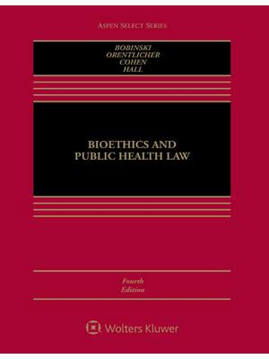 Preview of Bioethics and Public Health Law 4th Edition By David Orentlicher, Anne Bobinski, Glenn Coh