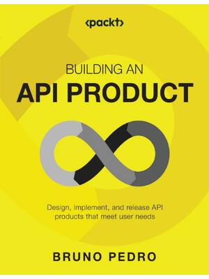 Preview of Building an API Product 1st Edition By Bruno Pedro