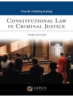 Preview of Constitutional Law in Criminal Justice 3rd Edition By Tina M. Fielding Fryling
