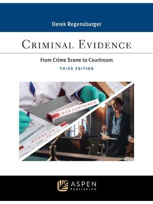 Preview of Criminal Evidence From Crime Scene to Courtroom 3rd Edition By Derek Regensburger