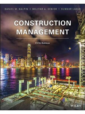 Preview of Construction Management 5th Edition By Daniel Halpin, Bolivar Senior ISBN: 9781119256809