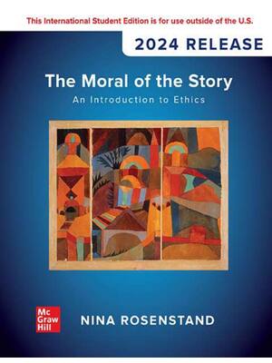 Preview of ISE The Moral of the Story An Introduction to Ethics 2024 Release By Nina Rosenstand