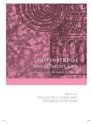 Preview of International Investment Law An Analysis of the Major Decisions 1st Edition By Ruiz Fabri,