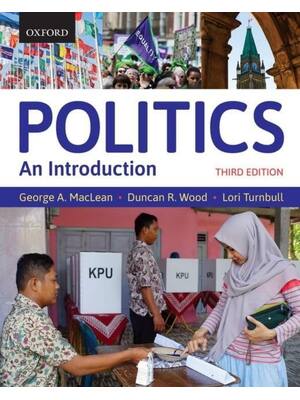 Preview of Politics An Introduction 3rd Edition By George A. MacLean, Duncan R. Wood, Lori Turnbull