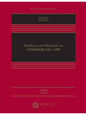 Preview of Problems and Materials on Commercial Law 12th Edition By Douglas J. Whaley, Stephen M. McJ