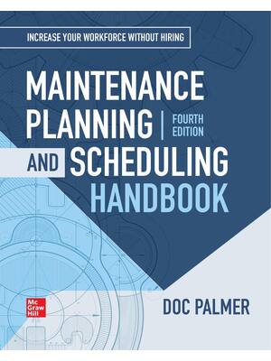 Preview of Maintenance Planning and Scheduling Handbook, 4th Edition By Richard D. Palmer