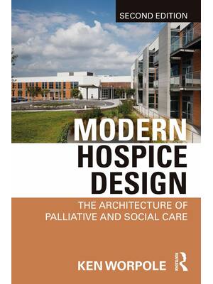 Preview of Modern Hospice Design The Architecture of Palliative and Social Care 2nd Edition By Ken Wo