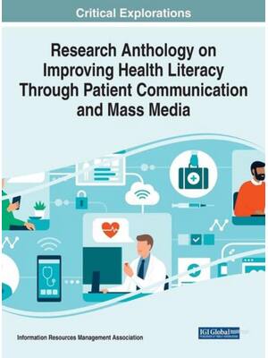 Preview of Research Anthology on Improving Health Literacy Through Patient Communication and Mass Med