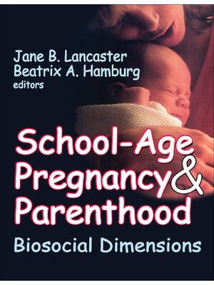 Preview of School-Age Pregnancy and Parenthood Biosocial Dimensions 1st Edition By Beatrix A. Hamburg