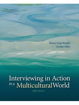 Preview of Interviewing in Action in a Multicultural World 5th Edition By Bianca Cody Murphy, Carolyn