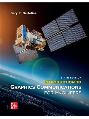 Preview of Introduction to Graphics Communications for Engineers 5th Edition By Gary Robert Bertoline