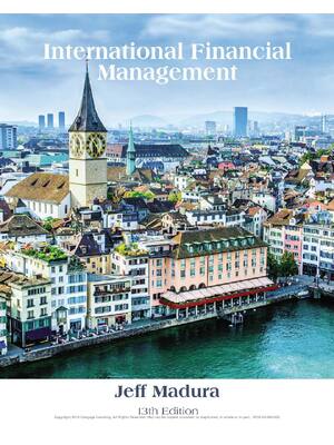 Preview of International Financial Management 13th Edition By Jeff Madura ISBN: 9781337099738