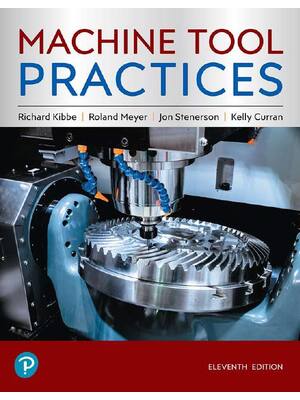 Preview of Machine Tool Practices 11th Edition By Richard Kibbe, Roland Meyer, Jon Stenerson, Kelly C