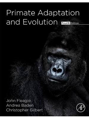 Preview of Primate Adaptation and Evolution 4th Edition By John Fleagle, Andrea Baden, Christopher Gi