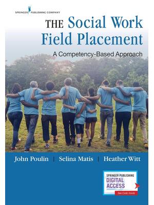 Preview of The Social Work Field Placement A Competency Based Approach 1st Edition By John Poulin, Se