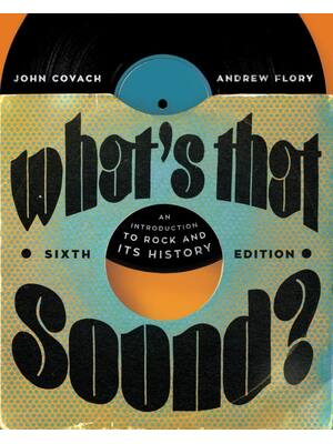 Preview of What's that Sound An Introduction to Rock and Its History 6th Edition By John Covach, Andr