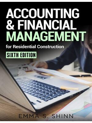 Preview of Accounting and Financial Management for Residential Construction 6th Edition By Emma Shinn