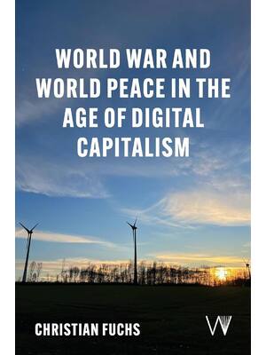 Preview of World War and World Peace in the Age of Digital Capitalism 1st Edition By Christian Fuchs