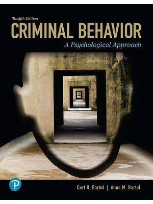 Preview of Criminal Behavior A Psychological Approach 12th Edition By Curt R. Bartol, Anne M. Bartol