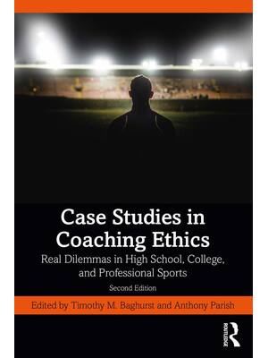 Preview of Case Studies in Coaching Ethics 2nd Edition By Anthony Parish, Timothy Baghurst