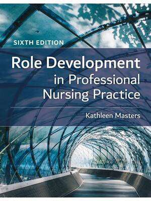 Preview of Role Development in Professional Nursing Practice 6th Edition By Kathleen Masters