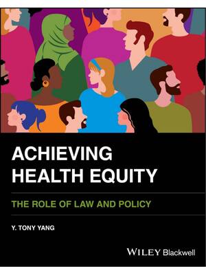 Preview of Achieving Health Equity The Role of Law and Policy By Y. Tony Yang