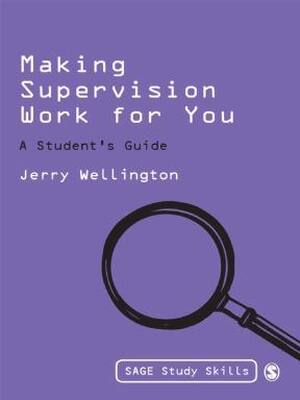 Preview of Making Supervision Work for You A Students Guide 1st Edition By Jerry Wellington ISBN: 978