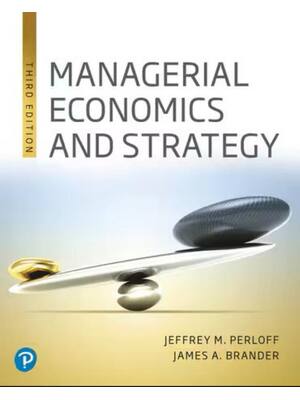 Preview of Managerial Economics and Strategy 3rd Edition By Jeffrey Perloff, James Brander ISBN: 9780