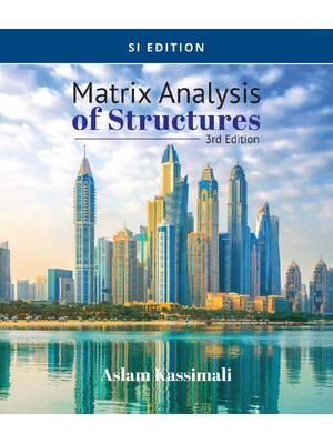 Preview of Matrix Analysis of Structures SI Edition 3rd Edition By Aslam Kassimali ISBN: 978035744830