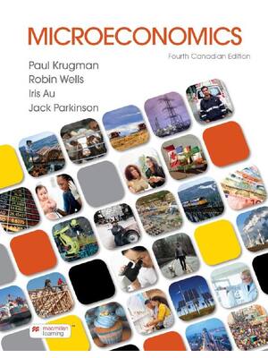 Preview of Microeconomics 4th Canadian Edition By Paul Krugman, Robin Wells, Iris Au, Jack Parkinson