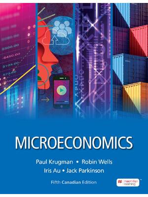 Preview of Microeconomics 5th Canadian Edition By Paul Krugman, Robin Wells, Iris Au, Jack Parkinson