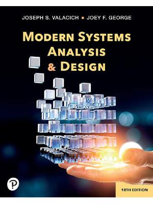 Preview of Modern Systems Analysis and Design 10th Edition By Joseph Valacich, Joey George ISBN: 9780