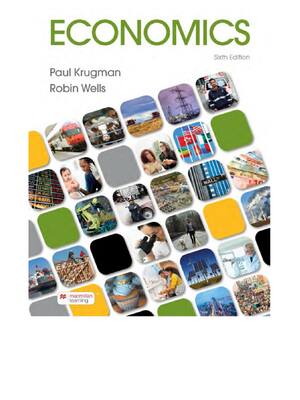 Preview of Economics 6th Edition By Paul Krugman, Robin Wells ISBN: 9781319244941