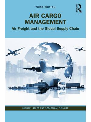 Preview of Air Cargo Management 3rd Edition By Michael Sales, Sebastiaan Scholte