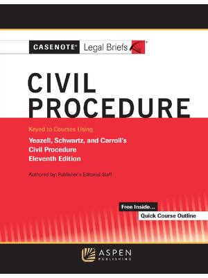 Preview of Civil Procedure Keyed to Yeazell Schwartz and Carroll's 11th Edition By Casenote Legal Bri