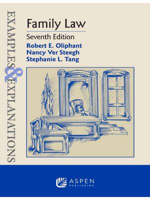 Preview of Examples & Explanations Family Law 7th Edition By Oliphant, Nancy Ver Steegh, Stephanie L.