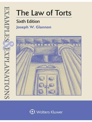 Preview of Examples & Explanations The Law Of Torts 6th Edition By Joseph W. Glannon